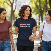 Load image into Gallery viewer, Breaking News - I Don't Care T-Shirt
