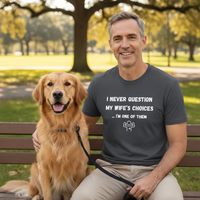 Load image into Gallery viewer, I Never Question my Wife's Choices ...I'm One of Them T-Shirt