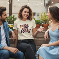 Load image into Gallery viewer, Nope. Not Today T-Shirt